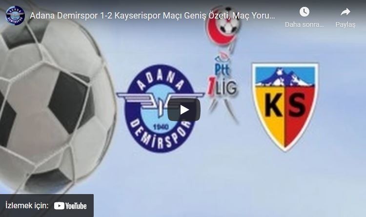 2014-2015 1.Lig:Adana Demirspor 1-2 Kayseripor Maçının Özeti ve Yorumları