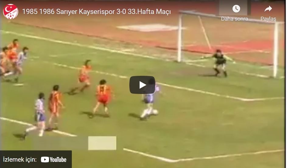 1985-1986 Süper Lig: Sarıyer 3-0 Kayserispor Maçının Özet Görüntüsü
