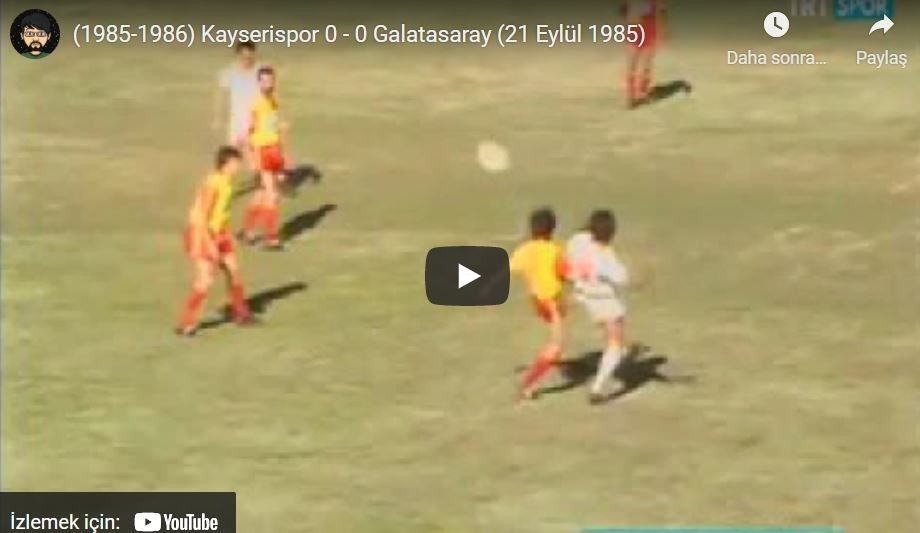 1985-1986 Süper Lig: Kayserispor 0-0 Galatasaray Maçının Özeti