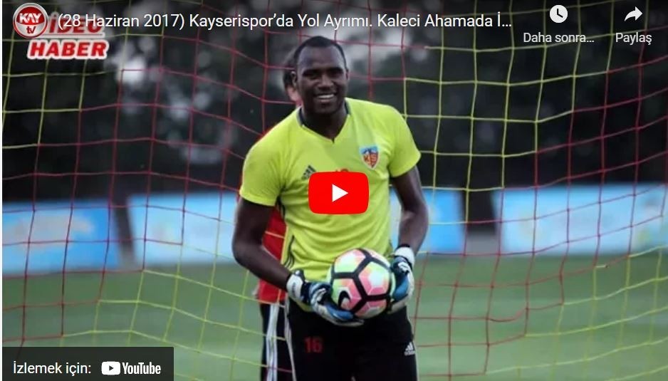 Kayserispor, Kaleci Ahamada ile Yollarını Ayırdı.