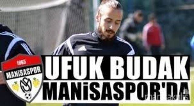 Ufuk Budak Manisaspor ile Anlaştı.
